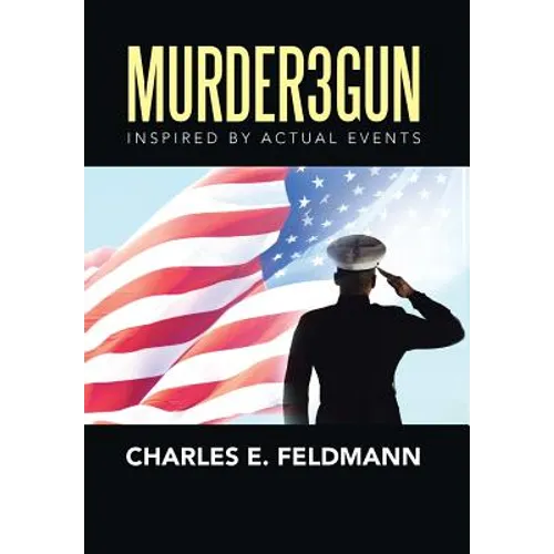 Murder3Gun: Inspired By Actual Events - Hardcover