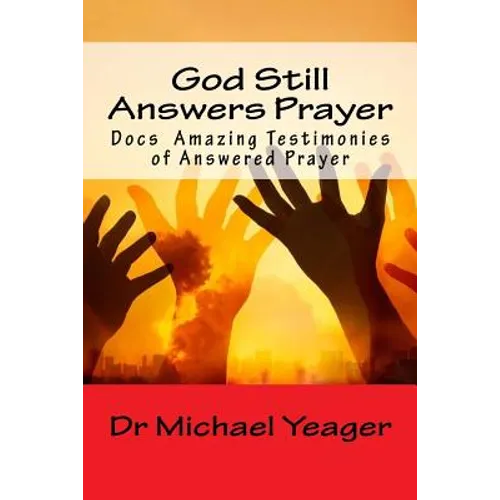 God Still Answers Prayer: Docs (50) Amazing Testimonies of Answered Prayer - Paperback