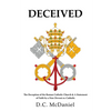 Deceived: The Deception of the Roman Catholic Church & A Statement of Faith by a Non-Devout ex-Catholic - Paperback
