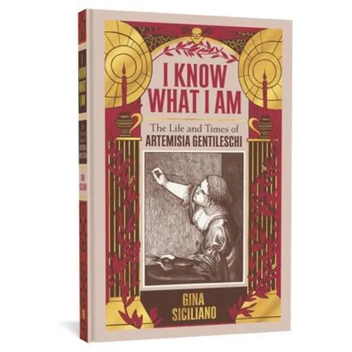 I Know What I Am: The Life and Times of Artemisia Gentileschi - Hardcover