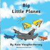 Big Little Planes: An Inspiring Picture Book for All Ages - Paperback