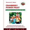 Cranberry Power Fruit: Handbook to the Methusalem Berry Sensational Healing Successes - Paperback