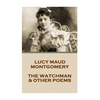 Lucy Montgomery - The Watchman & Other Poems - Paperback