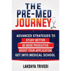 The Pre-Med Journey: Advanced Strategies To Get Into Medical School - Paperback