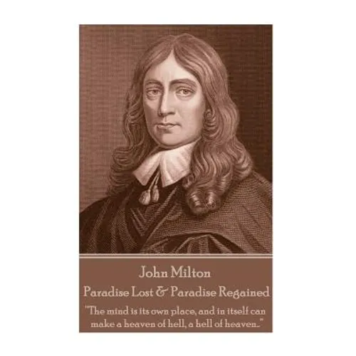 John Milton - Paradise Lost & Paradise Regained: "Innocence, once lost, can never be regained. Darkness, once gazed upon, can never be lost" - Paperback