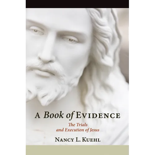 A Book of Evidence: The Trials and Execution of Jesus - Hardcover
