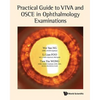 Practical Guide to Viva & OSCE in Ophthalmology Examinations - Paperback