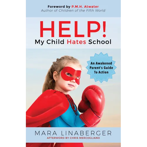 Help! My Child Hates School: An Awakened Parent's Guide to Action - Paperback