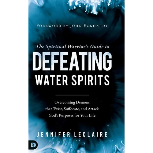 The Spiritual Warrior's Guide to Defeating Water Spirits - Hardcover