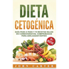 Dieta Cetogénica: Guía Paso a Paso y 70 Recetas Bajas en Carbohidratos, Comprobadas para Adelgazar Rápido (Libro en Español/Ketogenic Diet Book Spanis - Hardcover