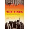 The Fires: How a Computer Formula, Big Ideas, and the Best of Intentions Burned Down New York City--and Determined the Future of Cities - Paperback