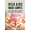 Rich Kids Made Simple: The Ultimate Money Lessons to Life-Hack any Kids Future Success - Paperback