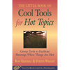 Little Book of Cool Tools for Hot Topics: Group Tools to Facilitate Meetings When Things Are Hot - Paperback