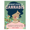 A Woman's Guide to Cannabis: Using Marijuana to Feel Better, Look Better, Sleep Better-And Get High Like a Lady - Paperback