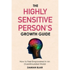 The Highly Sensitive Person's Growth Guide: How to Feel Empowered In An Overstimulated World - Paperback