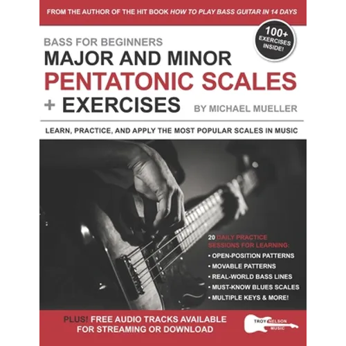 Bass for Beginners: Major and Minor Pentatonic Scales + Exercises: Learn, Practice & Apply the Most Popular Scales in Music - Paperback