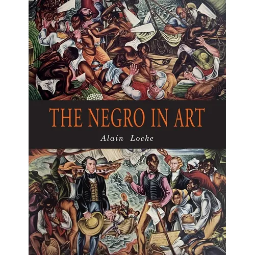 The Negro in Art: A Pictorial Record of the Negro Artist and of the Negro Theme in Art - Paperback