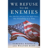 We Refuse to Be Enemies: How Muslims and Jews Can Make Peace, One Friendship at a Time - Hardcover