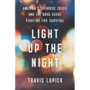 Light Up the Night: America's Overdose Crisis and the Drug Users Fighting for Survival - Hardcover