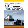 Beginner's Guide to Ship Watching on the Great Lakes: What to Look For, Ship-Watching Destinations, Ports, Whistles and More - Paperback