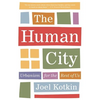 The Human City: Urbanism for the Rest of Us - Paperback