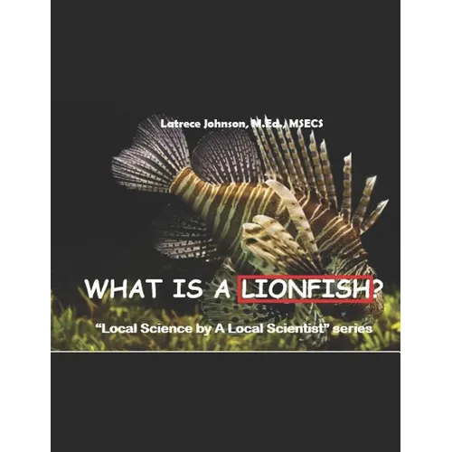 What Is A Lionfish?: A Local Science by a Local Scientist series - Paperback