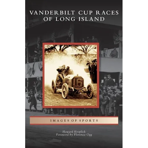 Vanderbilt Cup Races of Long Island - Hardcover