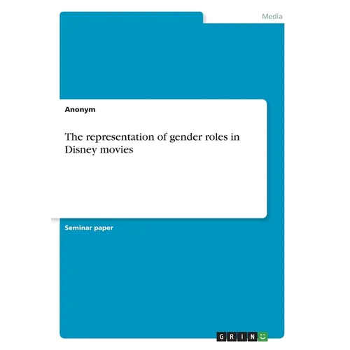 The representation of gender roles in Disney movies - Paperback