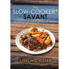 The Slow-Cooker Savant: Become a Dinner Hero 52 Weeks of the Year! - Paperback