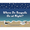 Where Do Seagulls Go at Night? - Hardcover