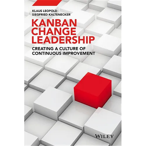 Kanban Change Leadership: Creating a Culture of Continuous Improvement - Hardcover