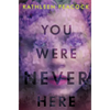 You Were Never Here - Hardcover