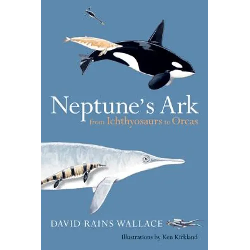 Neptune's Ark: From Ichthyosaurs to Orcas - Paperback