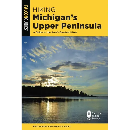 Hiking Michigan's Upper Peninsula - Paperback