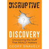 Disruptive Discovery: Uncovering the Stuff That Really Matters - Paperback