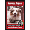 Australian Shepherd Training Book for Dogs & Puppies by boneUP Dog Training: Are You Ready to Bone Up? Simple Steps Quick Results Australian Shepherd - Paperback