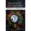 Prophetic Destinations: Study of Daniel 8 - Hardcover