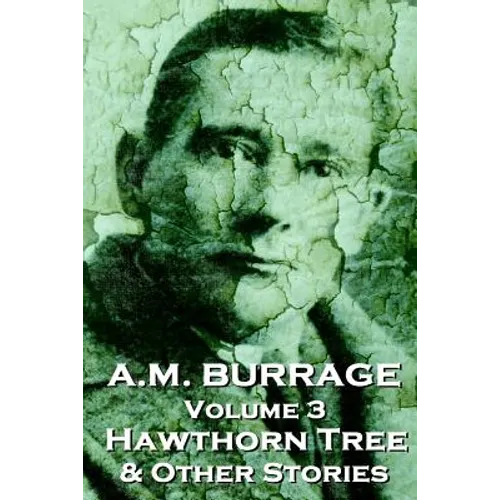 A.M. Burrage - The Hawthorn Tree & Other Stories: Classics From The Master Of Horror - Paperback