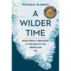 A Wilder Time: Notes from a Geologist at the Edge of the Greenland Ice - Paperback
