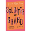Splinter & Shard: Stories - Paperback
