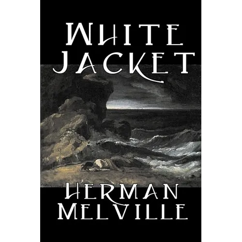 White Jacket by Herman Melville, Fiction, Classics, Sea Stories - Hardcover