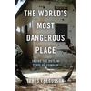 The World's Most Dangerous Place: Inside the Outlaw State of Somalia - Hardcover