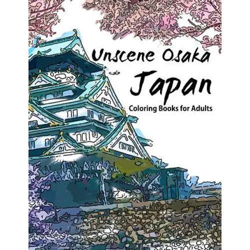 Unscene Osaka: Japan coloring books for adults - Paperback
