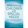 Welcoming Children with Special Needs: Empowering Christian Special Education through Purpose, Policies, and Procedures - Paperback