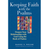 Keeping Faith with the Psalms: Deepen Your Relationship with God Using the Book of Psalms - Paperback