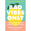 Bad Vibes Only: (And Other Things I Bring to the Table) - Paperback