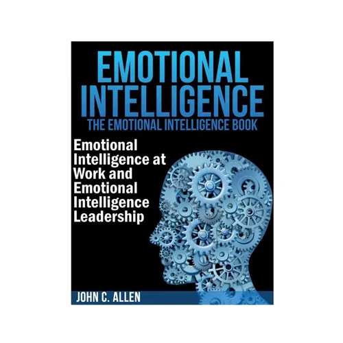Emotional Intelligence: The Emotional Intelligence Book -- Emotional Intelligence at Work and Emotional Intelligence Leadership - Paperback