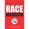 Race Marxism: The Truth About Critical Race Theory and Praxis - Paperback