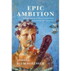 Epic Ambition: Hercules and the Politics of Emulation in Valerius Flaccus' Argonautica - Hardcover
