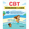 CBT Workbook for Kids: 40+ Fun Exercises and Activities to Help Children Overcome Anxiety & Face Their Fears at Home, at School, and Out in the World - Paperback